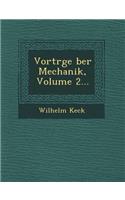 Vortr GE Ber Mechanik, Volume 2...