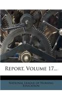 Report, Volume 17...