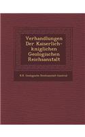 Verhandlungen Der Kaiserlich-K Niglichen Geologischen Reichsanstalt