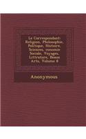 Le Correspondant: Religion, Philosophie, Politique, Histoire, Sciences, Conomie Sociale, Voyages, Litt Rature, Beaux Arts, Volume 8