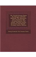Die Verschworung Gegen Die Konigin Caroline Mathilde Von Danemark, Geb. Prinzessin Bon Grossbritannien Und Irland, Und Die Grafen Struensee Und Brandt