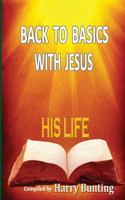 Back to Basics with Jesus: His Life: His Life(English)
