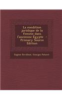 La Condition Juridique de La Femme Dans L'Ancienne Egypte