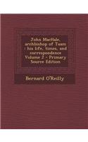 John Machale, Archbishop of Tuam: His Life, Times, and Correspondence Volume 2