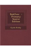 Bukfenc - Primary Source Edition