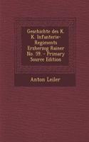 Geschichte Des K. K. Infanterie-Regiments Erzherzog Rainer No. 59. - Primary Source Edition