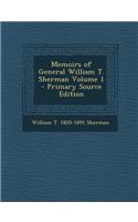 Memoirs of General William T. Sherman Volume 1 - Primary Source Edition