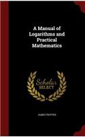 A Manual of Logarithms and Practical Mathematics