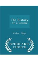 The History of a Crime - Scholar's Choice Edition