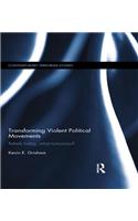 Transforming Violent Political Movements