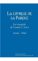 Liturgie De La Parole: Les Evangiles De L'annee C (Luc) Avent - Noel