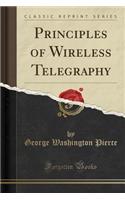 Principles of Wireless Telegraphy (Classic Reprint)