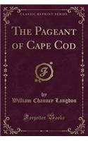 The Pageant of Cape Cod (Classic Reprint)