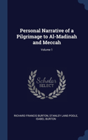 Personal Narrative of a Pilgrimage to Al-Madinah and Meccah; Volume 1