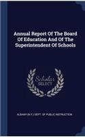 Annual Report Of The Board Of Education And Of The Superintendent Of Schools