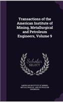 Transactions of the American Institute of Mining, Metallurgical and Petroleum Engineers, Volume 9