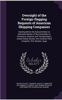 Oversight of the Foreign-Flagging Requests of American Shipping Companies