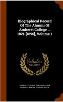 Biographical Record of the Alumni of Amherst College ... 1821-[1896], Volume 1