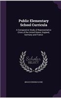 Public Elementary School Curricula: A Comparative Study of Representative Cities of the United States, England, Germany and France