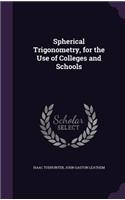 Spherical Trigonometry, for the Use of Colleges and Schools