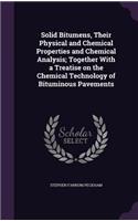 Solid Bitumens, Their Physical and Chemical Properties and Chemical Analysis; Together with a Treatise on the Chemical Technology of Bituminous Pavements