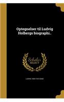 Optegnelser til Ludvig Holbergs biographi..