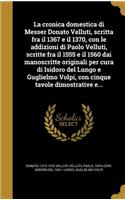 cronica domestica di Messer Donato Velluti, scritta fra il 1367 e il 1370, con le addizioni di Paolo Velluti, scritte fra il 1555 e il 1560 dai manoscritte originali per cura di Isidoro del Lungo e Guglielmo Volpi, con cinque tavole dimostrative e.