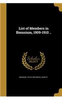 List of Members in Biennium, 1909-1910 ..