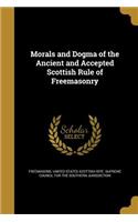 Morals and Dogma of the Ancient and Accepted Scottish Rule of Freemasonry