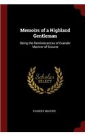 Memoirs of a Highland Gentleman: Being the Reminiscences of Evander Maciver of Scourie