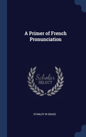 A Primer of French Pronunciation