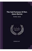 Sad Fortunes Of Rev. Amos Barton: Brother Jacob