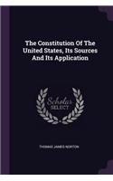 The Constitution Of The United States, Its Sources And Its Application