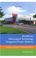 Healthcare Information Technology Integrated Project Delivery