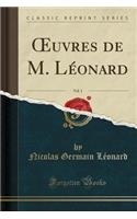 Oeuvres de M. Léonard, Vol. 1 (Classic Reprint)