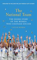 National Team (Updated and Expanded Edition): The Inside Story of the Women Who Changed Soccer