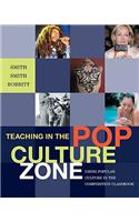Teaching in the Pop Culture Zone: Using Popular Culture in the Composition Classroom