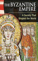 Byzantine Empire: A Society That Shaped the World