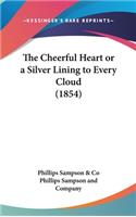 The Cheerful Heart or a Silver Lining to Every Cloud (1854)