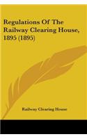 Regulations Of The Railway Clearing House, 1895 (1895)