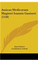 Amicus Medicorum Magistri Ioannis Ganiueti (1550)