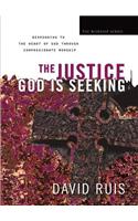 The Justice God Is Seeking: Responding to the Heart of God Through Compassionate Worship