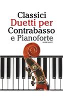 Classici Duetti Per Contrabasso E Pianoforte: Facile Contrabbasso! Con Musiche Di Bach, Mozart, Beethoven, Vivaldi E Altri Compositori(Italian)