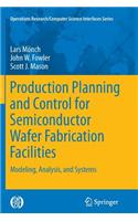 Production Planning and Control for Semiconductor Wafer Fabrication Facilities