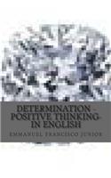 Determination - Positive Thinking- In English: Positive Thinking