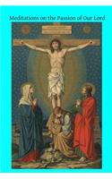 Meditations on the Passion of Our Lord