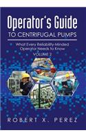 Operator's Guide to Centrifugal Pumps, Volume 2