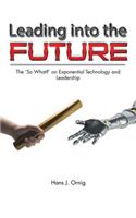 Leading into the Future: The 'So What?' on Exponential Technology and Leadership(English)