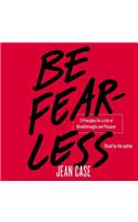 Be Fearless