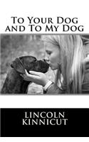 To Your Dog and To My Dog